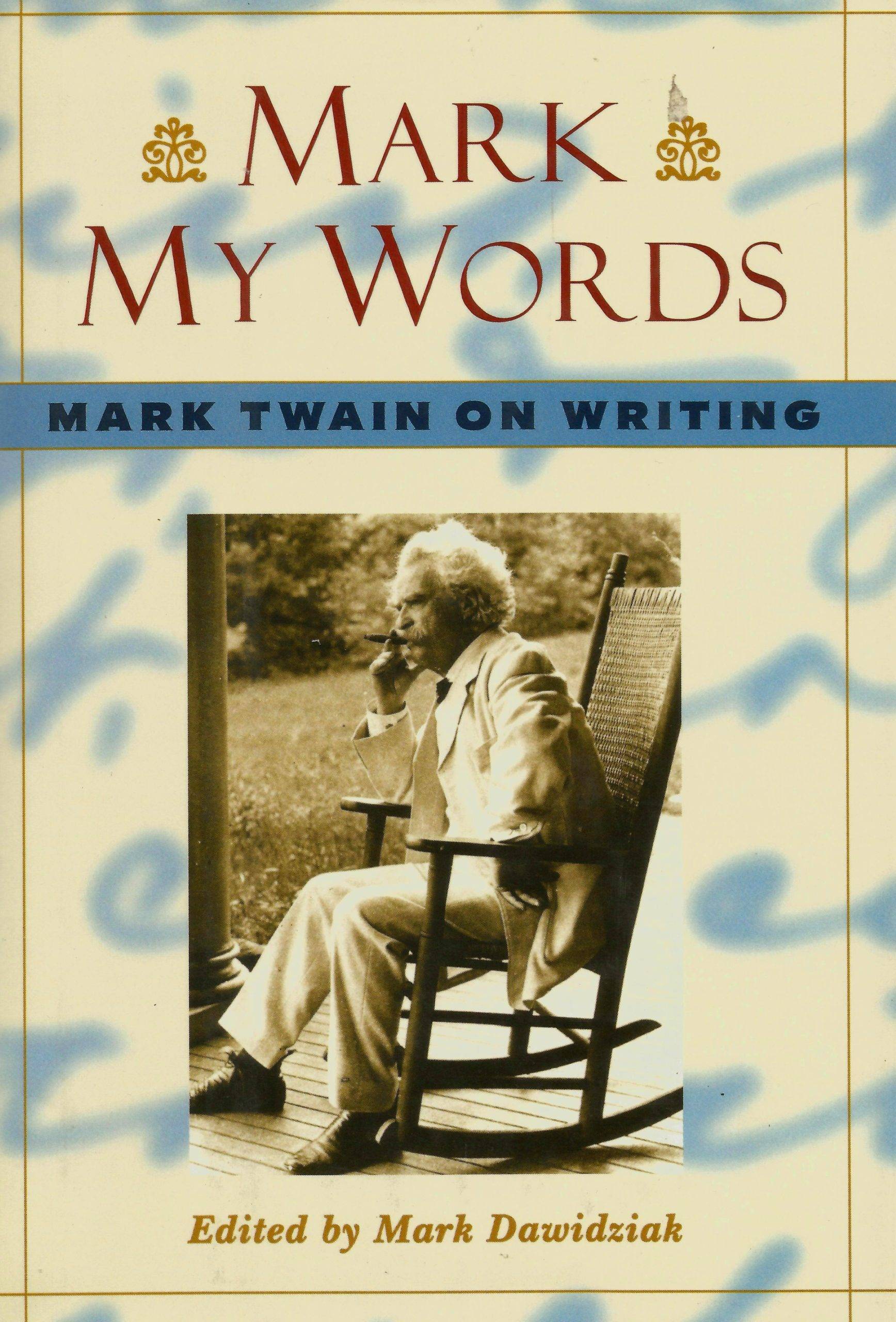 Mark My Words: Mark Twain on Writing